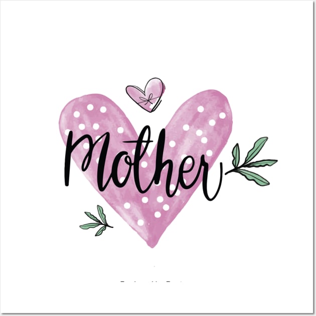 love my mother design Wall Art by TulipDesigns